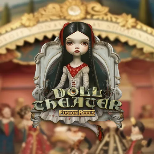 Doll Theater Fusion Reels