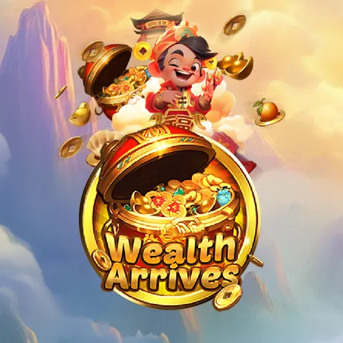 Wealth Arrives